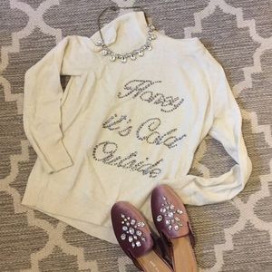 HONEY ITS COLD OUTSIDE cream sweater